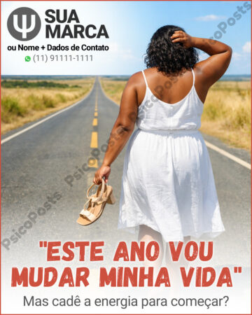 Post 1006 - Este ano vou mudar minha vida. Mas cadê a energia para começar?