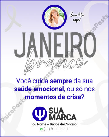Post 1008 - Janeiro Branco. Você cuida sempre da sua saúde emocional, ou só nos momentos de crise?