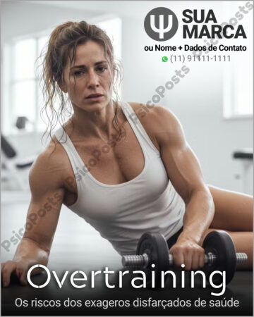 Post 1016 - Overtraining. Os riscos dos exageros disfarçados de saúde.
