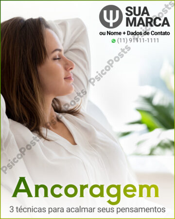Post 1017 - Ancoragem. 3 técnicas para acalmar seus pensamentos.