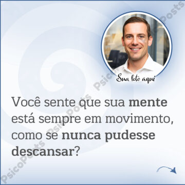 Post 1022 - Ansiedade e mente acelerada