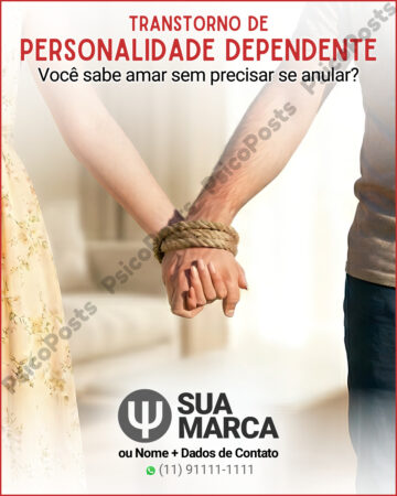 Post 1034 - Transtorno de Personalidade Dependente. Você sabe amar sem precisar se anular?